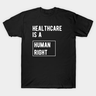 Healthcare is a human right T-Shirt